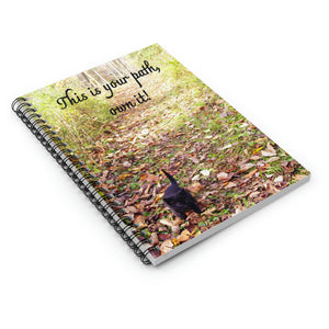 This is your path, own it! | Inspirational Motivational Quote Spiral Notebook | Ruled Line | Autumn Fall Woods Trail Kitten Black