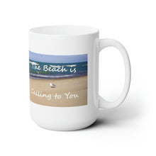 Load image into Gallery viewer, The Beach is Calling to You | Inspirational Motivational Quote Ceramic Mug | 15oz | White | Summer Seagull Sand Ocean
