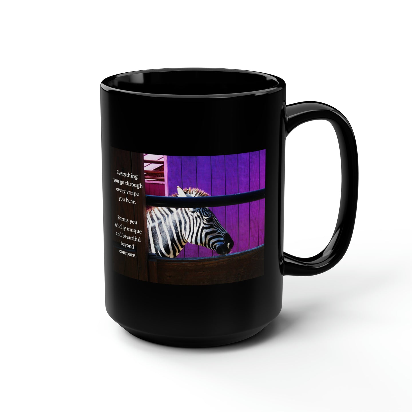 Everything you go through every stripe you bear... | Inspirational Motivational Quote Ceramic Mug | 15oz | Black | Zebra Purple
