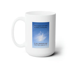 Load image into Gallery viewer, The hand of fate is ever changing... | Inspirational Motivational Quote Ceramic Mug | 15oz | White | Cloud Sky
