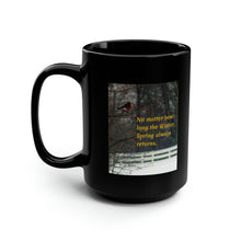 Load image into Gallery viewer, No matter how long the Winter, Spring always returns. | Inspirational Motivational Quote Ceramic Mug | 15oz | Black | Robin Snow Winter
