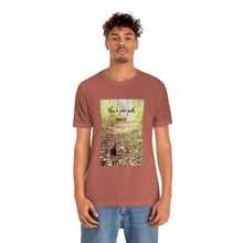 Load image into Gallery viewer, This is your path, own it! | Inspirational Motivational Quote Unisex Ringspun Short Sleeve T-shirt | Autumn Fall Woods Trail Kitten
