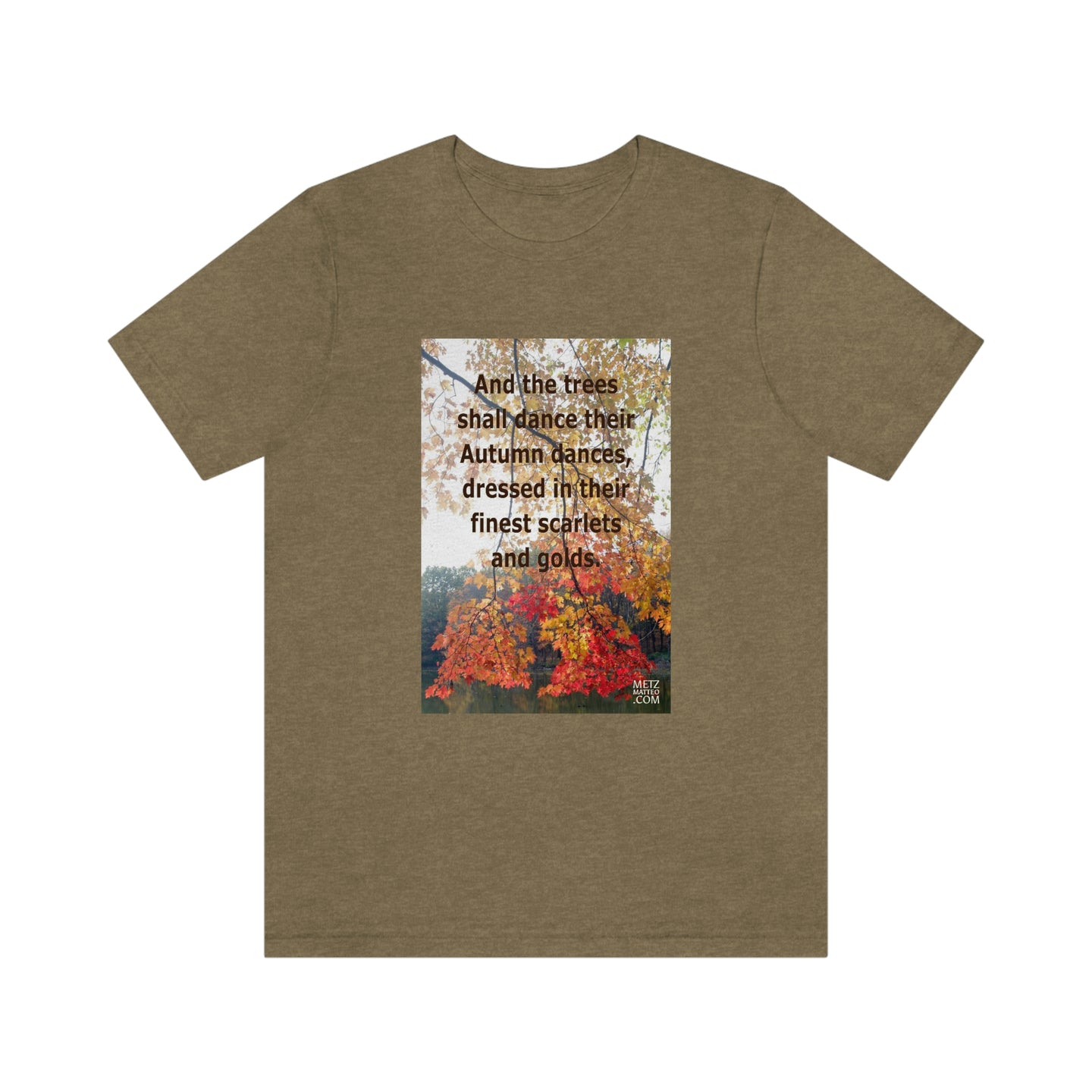 And the trees shall dance their Autumn dances... | Inspirational Motivational Quote Unisex Ringspun Short Sleeve T-shirt | Fall Leaves