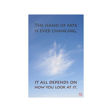 Load image into Gallery viewer, The hand of fate is ever changing... | Inspirational Motivational Quote Vertical Poster | Cloud White Sky Blue
