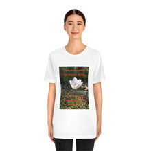 Load image into Gallery viewer, When you find yourself lost and alone... | Inspirational Motivational Quote Unisex Ringspun Short Sleeve T-shirt | Spring Crocus White
