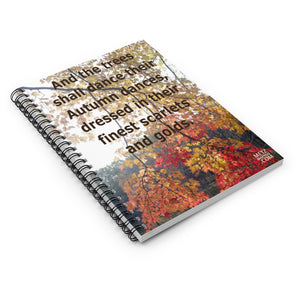 And the trees shall dance their Autumn dances... | Inspirational Motivational Quote Spiral Notebook | Ruled Line | Fall Leaves Red Yellow