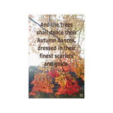 Load image into Gallery viewer, And the trees shall dance their Autumn dances... | Inspirational Motivational Quote Vertical Poster | Fall Leaves Red Yellow
