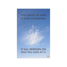Load image into Gallery viewer, The hand of fate is ever changing... | Inspirational Motivational Quote Vertical Poster | Cloud White Sky Blue
