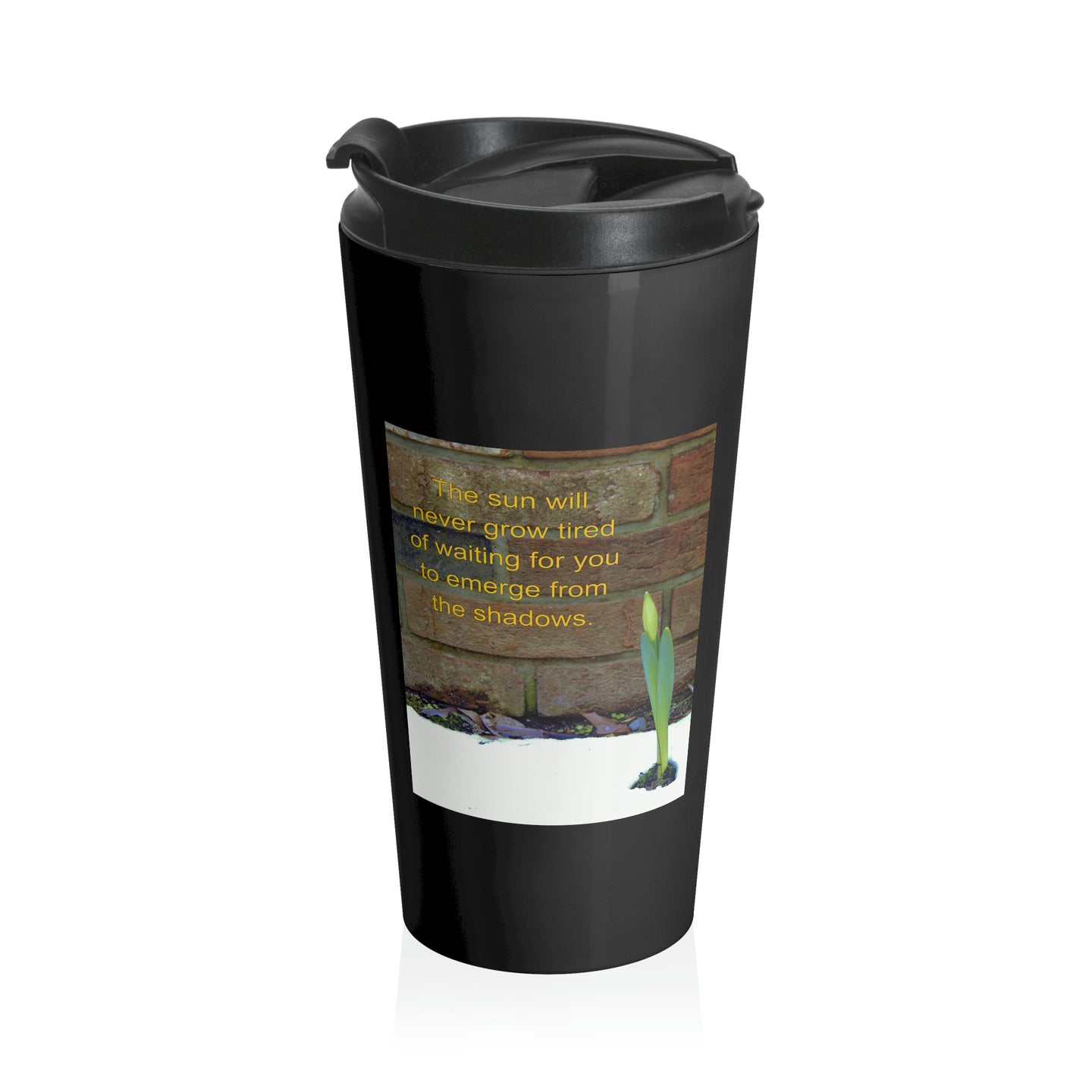 The sun will never grow tired of waiting for you... | Inspirational Motivational Quote Stainless Steel Travel Mug | 15oz | Black | Spring Daffodil
