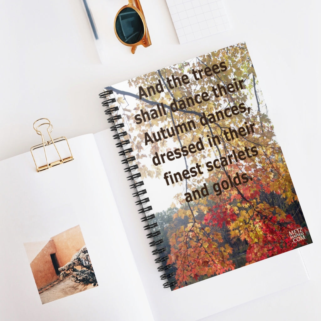 And the trees shall dance their Autumn dances... | Inspirational Motivational Quote Spiral Notebook | Ruled Line | Fall Leaves Red Yellow