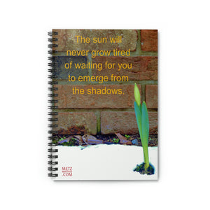 The sun will never grow tired of waiting for you... | Inspirational Motivational Quote Spiral Notebook | Ruled Line | Spring Daffodil